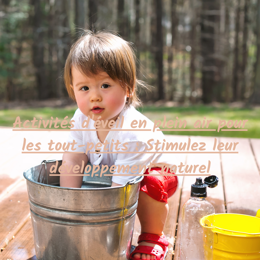 Activités d'éveil en plein air pour les tout-petits : Stimulez leur développement naturel