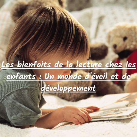 Les bienfaits de la lecture chez les enfants : Un monde d'éveil et de développement